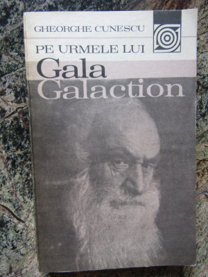 Gheorghe Cunescu - Pe urmele lui Gala Galaction foto