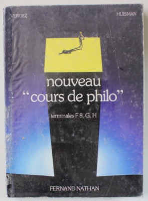 NOUVEAU &amp;#039; COURS DE PHILO &amp;#039; par VERGEZ et HUISMAN , TERMINALES F8.G.H. , 1981 foto