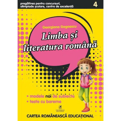 Limba si literatura romana cls a IV-a Pregatire pentru concursuri, olimpiade scolare si centre de excelenta, Georgiana Gogoescu foto