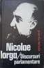 Discursuri Parlamentare 1907-1917 - Nicolae Iorga - Editura Politica 1981 - Carte Istorie, Hardcover