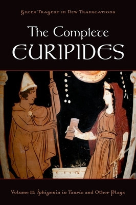 The Complete Euripides, Volume 2: Iphigenia in Tauris and Other Plays foto