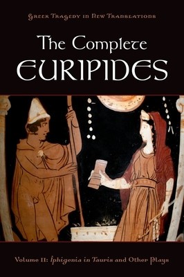 The Complete Euripides, Volume 2: Iphigenia in Tauris and Other Plays