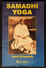 SAMADHI YOGA &ndash; Swami Shivananda COMUNIUNEA cu SINELE SUPREM 272 pag 2006 Editura Firul Ariadnei Spiritualitate Hindusa Ezoterism