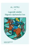 Cumpara ieftin Legenda Valaha 1. Sageata Capitanului Ion, Alexandru Mitru - Editura Art