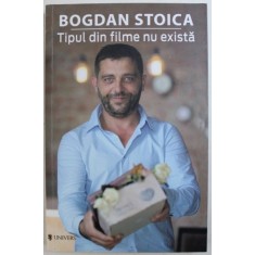 TIPUL DIN FILME NU EXISTA de BOGDAN STOICA , 2016 ,