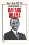Cum sa gandesti ca Barack Obama - Daniel Smith, For You
