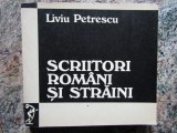 Liviu Petrescu - Scriitori romani si straini - Eseuri (Editura Dacia, 1973)