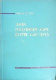 LIMBA POVESTIRILOR SLAVE DESPRE VLAD TEPES-PANDELE OLTEANU-243502