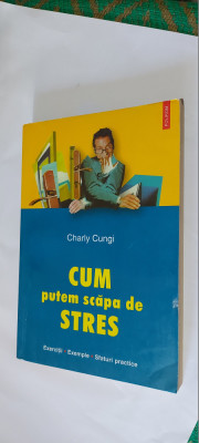 CUM PUTEM SCAPA DE STRES - CHARLY CUNGI foto