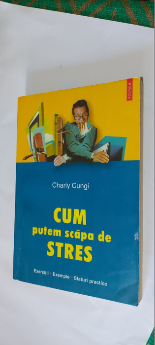 CUM PUTEM SCAPA DE STRES - CHARLY CUNGI