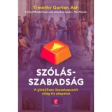 Sz&oacute;l&aacute;sszabads&aacute;g - A glob&aacute;lisan &ouml;sszekapcsolt vil&aacute;g t&iacute;z alapelve - Timothy Garton Ash