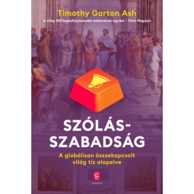 Sz&amp;oacute;l&amp;aacute;sszabads&amp;aacute;g - A glob&amp;aacute;lisan &amp;ouml;sszekapcsolt vil&amp;aacute;g t&amp;iacute;z alapelve - Timothy Garton Ash foto