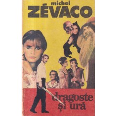 Michel Zevaco - Dragoste si ura
