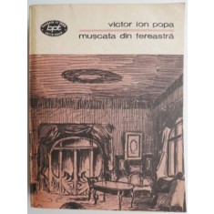 Muscata din fereastra &ndash; Victor Ion Popa