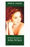 Petale de suflet. Soul petals - Irina E. Childs, 2021