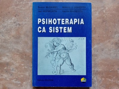 PSIHOTERAPIA CA SISTEM - SUSAN MCDANIEL JERI HEPWORTH WILLIAM J. DOHERTY VASILE MIHAESCU, 1996 foto