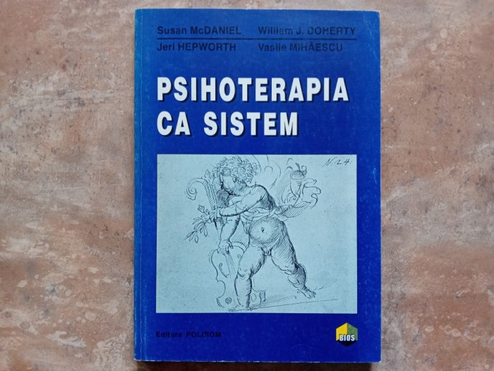PSIHOTERAPIA CA SISTEM - SUSAN MCDANIEL JERI HEPWORTH WILLIAM J. DOHERTY VASILE MIHAESCU, 1996