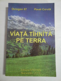 VIATA TIHNITA PE TERRA - PAVEL CORUTZ