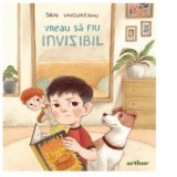 Vreau să fiu invizibil - Dan Ungureanu