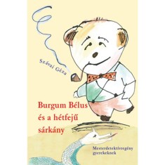 Burgum Belus es a hetfeju sarkany - Mesterdetektiv-regeny gyerekeknek - Szavai Geza foto