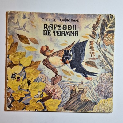 Rapsodii de toamnă &amp;ndash; Aut. George Top&amp;icirc;rceanu, Ilustr. Silvia Colfescu, Ed. Junimea, 1988 foto