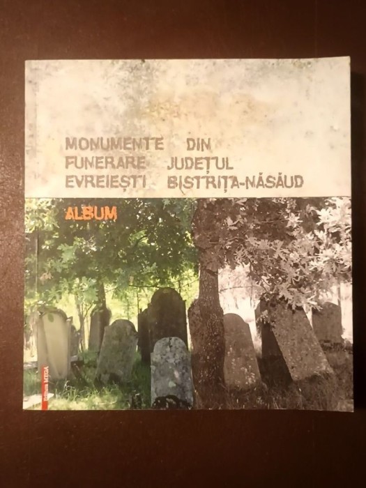 Ioan Pintea (ed.) - Monumente funerare evreiești din județul Bistrița-Năsăud (album)