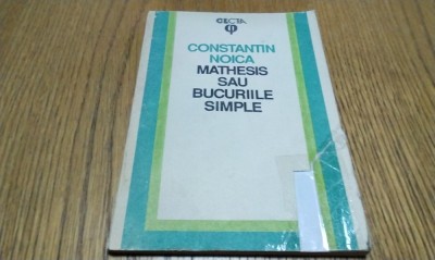 MATHESIS sau BUCURIILE SIMPLE - Constantin Noica - Humanitas, 1992, 92 p. foto
