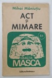 ACT SI MIMARE de MIHAI MANIUTIU , 1989