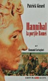 Hannibal la portile Romei. Romanul Cartaginei, vol 2 - 2003 - Patrick Girard (AL106)
