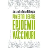 Povestiri despre epidemii si vaccinuri - Alexandru Toma Patrascu