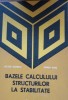 Bazele calcului structurilor la stabilitate - Victor Gioncu, Marin Ivan