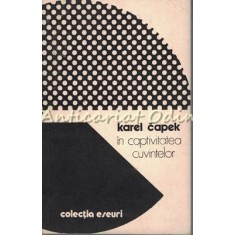 In Captivitatea Cuvintelor - Karel Capek