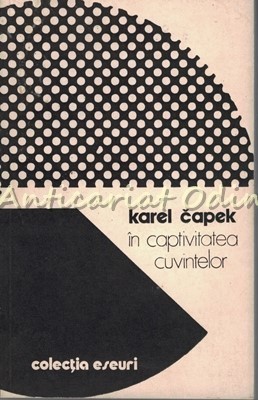 In Captivitatea Cuvintelor - Karel Capek foto