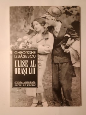 Gheorghe Izbășescu - Ulise al orașului (ediția a doua, revăzută și adăugită) foto