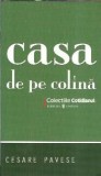Casa de pe colina - Cesare Pavese, Roman Clasic Editura Univers 2008 Carti Beletristica