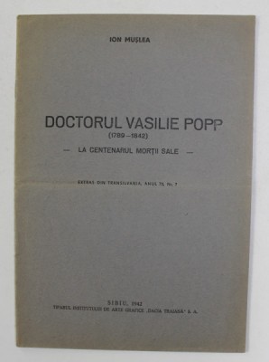 DOCTORUL VASILIE POPP 1789 - 1842 - LA CENTENARUL MORTII SALE de ION MUSLEA , 1942 foto