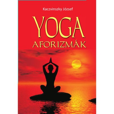 Yoga aforizm&amp;aacute;k - Kaczvinszky J&amp;oacute;zsef foto