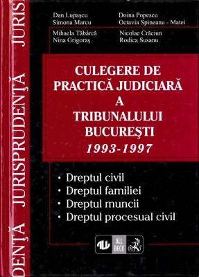 Culegere de practică judiciară a Tribunalului București 1993 - 1997 foto