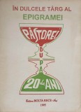 IN DULCELE TARG AL EPIGRAMEI. PASTOREL DUPA 20 DE ANI. ANTOLOGIE-COLECTIV-347314