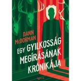 Egy gyilkoss&aacute;g meg&iacute;r&aacute;s&aacute;nak kr&oacute;nik&aacute;ja - Dann McDorman