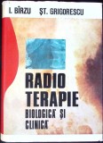 Radioterapie Biologica si Clinica - I. Birzu, St. Grigorescu, Editura Medicala 1975, 783 pagini, Carte Medicina