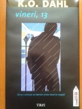 VINERI, 13 - K. O. Dahl