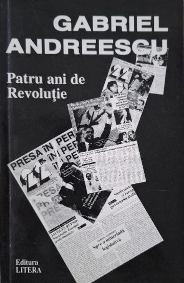 Patru ani de Revolutie &ndash; Gabriel Andreescu