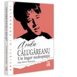 Anda Calugareanu, un inger nedreptatit - Dan-Silviu Boerescu