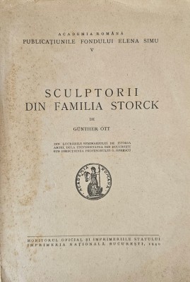Academia Rom&amp;acirc;nă - Publicațiunile Fondului Elena Simu, G&amp;uuml;nther Ott, Sculptorii din familia Storck foto