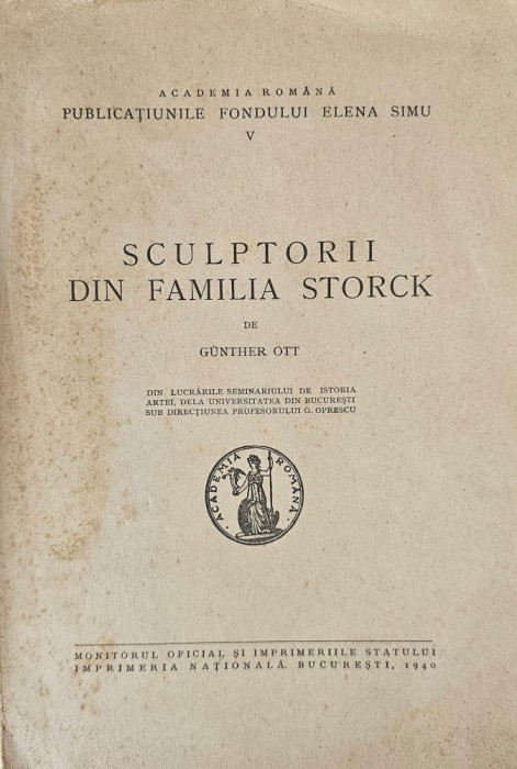 Academia Rom&acirc;nă - Publicațiunile Fondului Elena Simu, G&uuml;nther Ott, Sculptorii din familia Storck