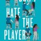 Don&#039;t Hate the Player