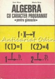Cumpara ieftin Algebra cu Caracter Programat - Dan Nica, Maria Nica - Gimnaziu, Didactica si Pedagogica, 1978