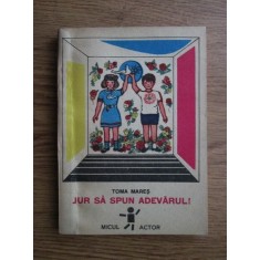 Toma Mares - Jur sa spun adevarul! Procese pe teme stiintifice si etice...