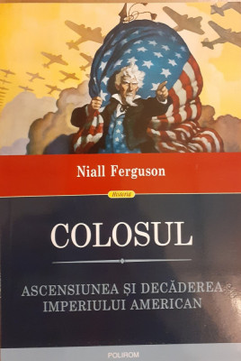 Colosul. Ascensiunea si decaderea imperiului american foto